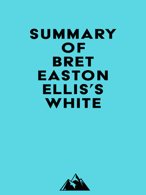 cover image of Summary of Bret Easton Ellis's White